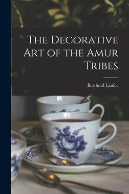 [预订]The Decorative art of the Amur Tribes 9781016225052
