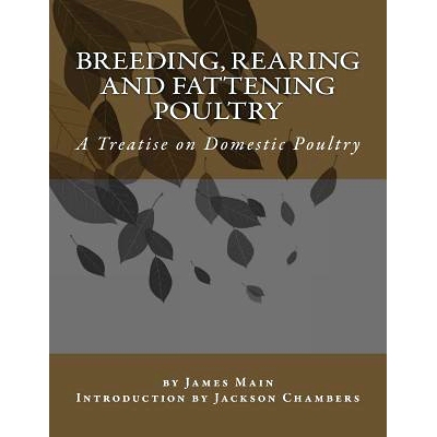 预订 Breeding, Rearing and Fattening Poultry: A Treatise on Domestic Poultry: 9781543197747