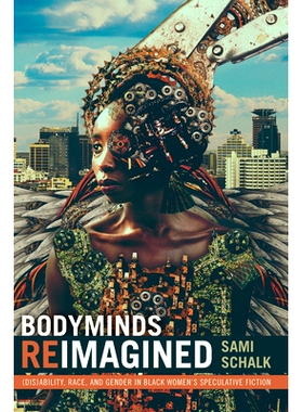 预订 Bodyminds Reimagined: (Dis)ability, Race, and Gender in Black Womens Speculative Fiction 重新想象的身心：黑人妇女