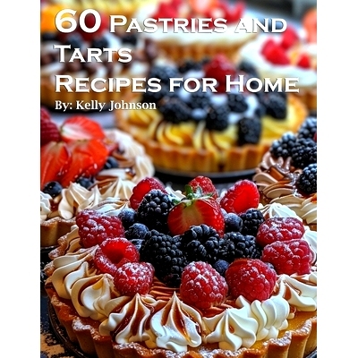预订 60 Pastries and Tarts Recipes for Home: 9781088073414