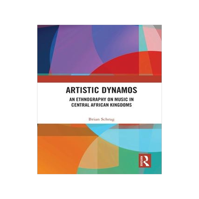 [预订]Artistic Dynamos: An Ethnography on Music in Central African Kingdoms 9780367685362