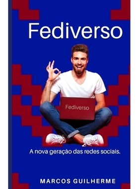 预订 Fediverso: A Nova Geração das Redes Sociais: 9798325925634