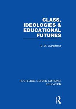 预订 Class, Ideologies and Educational Futures