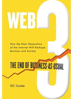 预订 Web3: The End of Business as Usual; The impact of Web 3.0, Blockchain, Bitcoin, NFTs, Crypto, DeFi, Smart Contracts