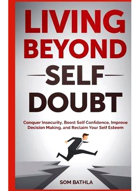 预订 Living Beyond Self Doubt: Conquer Insecurity, Boost Self Confidence, Improve Decision Making, and Reclaim Your Self