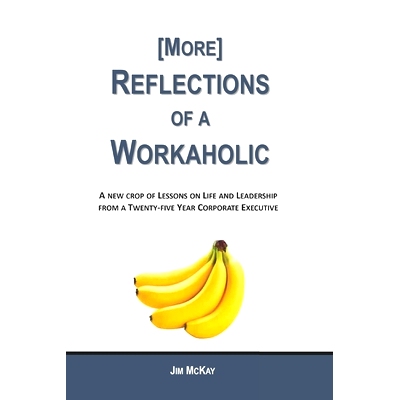 预订 More Reflections of a Workaholic: (More) Lessons on Life and Leadership from a Twenty Five Year Corporate Executive