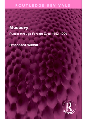 预订 Muscovy: Russia through Foreign Eyes 1553-1900 俄国：外国人眼中的俄罗斯 1553-1900（重印版）: 9781032485898