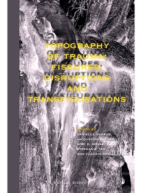 预订 Topography of Trauma: Fissures, Disruptions and Transfigurations 创伤的心理地形学：裂痕，破坏和变形: 9789004405431