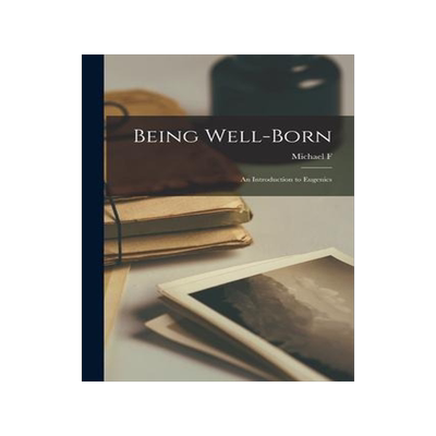 [预订]Being Well-born; an Introduction to Eugenics 9781016284929
