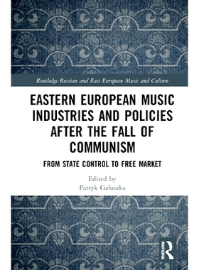 预订 Eastern European Music after the Fall of Communism: From State Control to Free Market 共产主义垮台后的东欧音乐：从