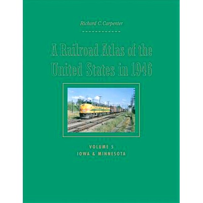 预订 A Railroad Atlas of the United States in 1946: Volume 5: Iowa and Minnesota 1946 年美国铁路地图集：第 5 卷：爱荷华