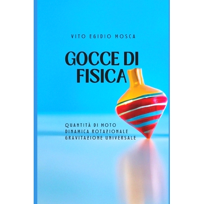 预订 Gocce Di Fisica: quantità di moto, dinamica dei corpi in rotazione, gravitazione universale: 9798333851840