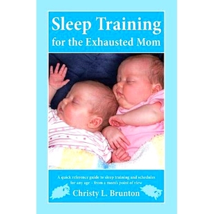 预订 Sleep Training for the Exhausted Mom: A quick reference guide to sleep training and schedules for any age - from a