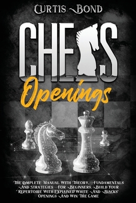 【预订】Chess Openings: The Complete Guide with Theory, Fundamentals and Strategies for Beginners. Build Your Repe...