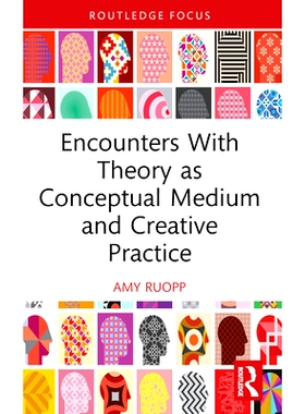 预订 Encounters With Theory as Conceptual Medium and Creative Practice 理论作为概念媒介与创造实践的遭遇: 9780367423438