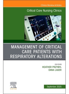 预订 Management of Critical Care Patients with Respiratory Alterations, An Issue of Critical Care Nursing Clinics of Nor