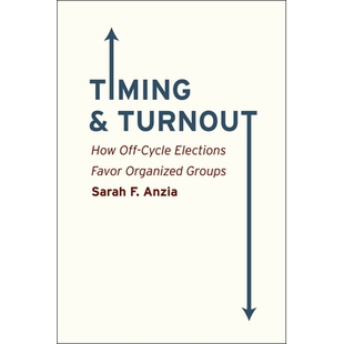 预订 Timing and Turnout: How Off-Cycle Elections Favor Organized Groups 定时与投票率：非周期选举如何有利于有组织的群体: