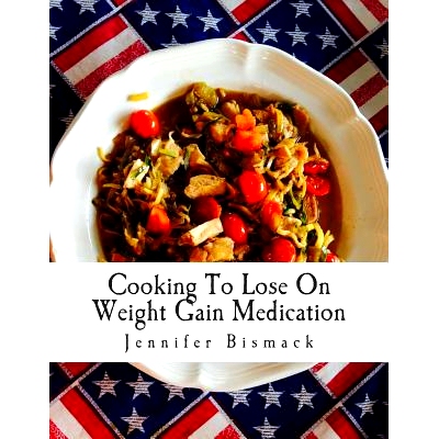预订 Cooking To Lose On Weight Gain Medication: A Food Plan To Lose Up to 1 Pound a Day: 9781502523112