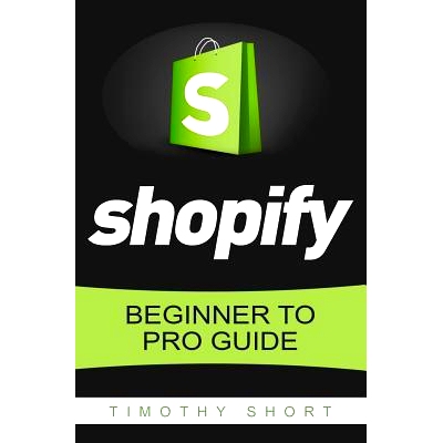 预订 Shopify: Beginner to Pro Guide - The Comprehensive Guide: (Shopify, Shopify Pro, Shopify Store, Shopify Dropshippin