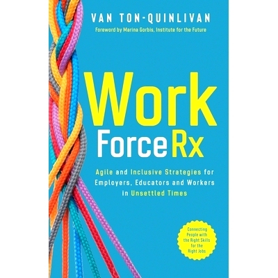 预订 WorkforceRx: Agile and Inclusive Strategies for Employers, Educators and Workers in Unsettled Times