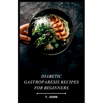 预订 Diabetic Gastroparesis Recipes for Beginners: 9798323106851