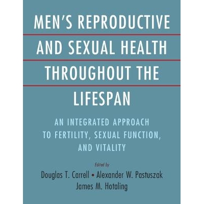 预订 Men’s Reproductive and Sexual Health Throughout the Lifespan An Integrated Approach to Fertility, Sexual Function,