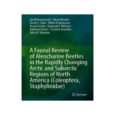 [预订]A Faunal Review of Aleocharine Beetles in the Rapidly Changing Arctic and Subarctic Regions of North America (Co