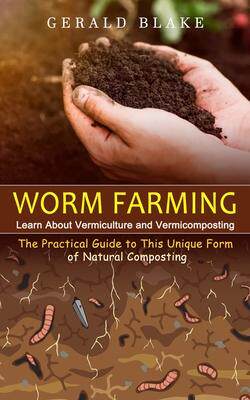[预订]Worm Farming: Learn About Vermiculture and Vermicomposting(The Practical Guide to This Unique Form o 9781774858080