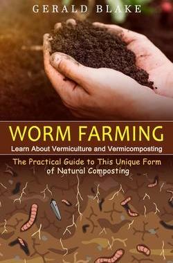 [预订]Worm Farming: Learn About Vermiculture and Vermicomposting(The Practical Guide to This Unique Form o 9781774858080
