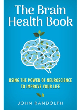 预订 The Brain Health Book: Using the Power of Neuroscience to Improve Your Life 大脑健康书籍：利用神经科学的力量改善你