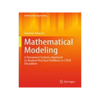 [预订]Mathematical Modeling: A Dynamical Systems Approach to Analyze Practical Problems in Stem Discipline 9783031047312