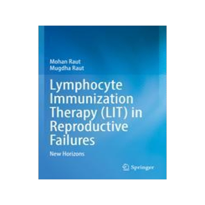 [预订]Lymphocyte Immunization Therapy (Lit) in Reproductive Failures: New Horizons 9789811929625