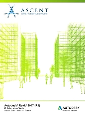 预订 Autodesk Revit 2017 (R1): Collaboration Tools - Metric: Autodesk Authorized Publisher: 9781943184514