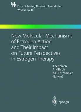 【预订】New Molecular Mechanisms of Estrogen Action and Their Impact on Future Perspectives in Estrogen Therapy