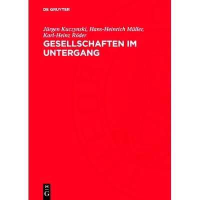 预订 Gesellschaften im Untergang: Vergleichende Niedergangsgeschichte vom Römischen Reich bis zu den Vereinigten Staate