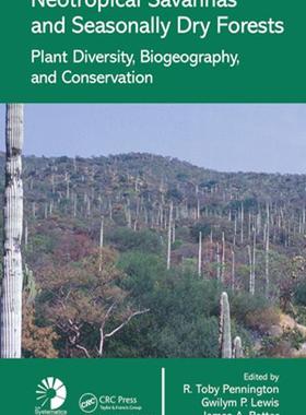 [预订]Neotropical Savannas and Seasonally Dry Forests: Plant Diversity, Biogeography, and Conservation 9780367453589