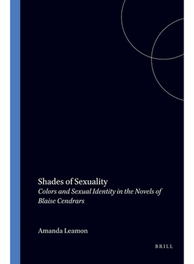预订 Shades of Sexuality: Colors and Sexual Identity in the Novels of Blaise Cendrars 性的阴影：布莱斯桑德拉尔小说中的色