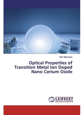 预订 Optical Properties of Transition Metal Ion Doped Nano Cerium Oxide 过渡金属离子掺杂纳米氧化铈的光学性质: 9786202525