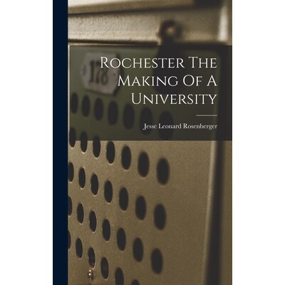 预订 Rochester The Making Of A University 9781018168180