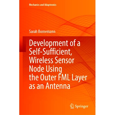 预订 Development of a Self-Sufficient, Wireless Sensor Node Using the Outer FML Layer as an Antenna 利用外部金属纤维层压