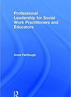 【预售】Professional Leadership for Social Work Practitioners and Educators