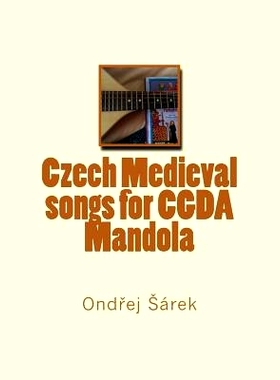 预订 Czech Medieval songs for CGDA Mandola: 9781545445181