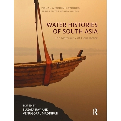 预订 Water Histories of South Asia: The Materiality of Liquescence 南亚水史：液化的重要性: 9780367786106