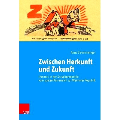 预订 Zwischen Herkunft und Zukunft: ›Heimat‹ in der Sozialdemokratie vom späten Kaiserreich zur Weimarer Republik 起