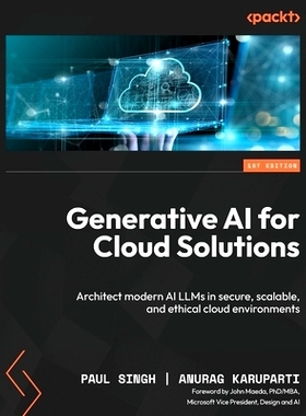预订 Generative AI for Cloud Solutions: Architect modern AI LLMs in secure, scalable, and ethical cloud environments