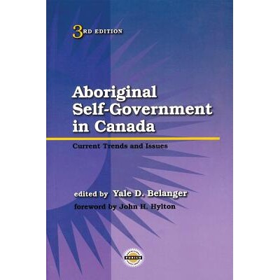 预订 Aboriginal Self-Government in Canada: Current Trends and Issues, Third Edition 加拿大的原住民自治：当前的趋势和问题