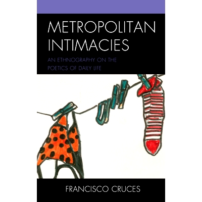 预订 Metropolitan Intimacies: An Ethnography on the Poetics of Daily Life 都市亲密关系:日常生活诗学的民族志: 97817936332