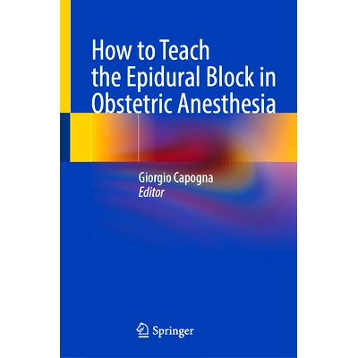 预订 How to Teach the Epidural Block in Obstetric Anesthesia 如何讲授产科麻醉硬膜外阻滞: 9783031702105