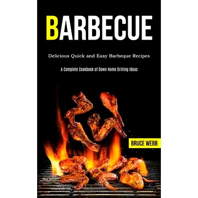 预订 Barbecue Cookbook for Beginners: Delicious Quick and Easy Barbeque Recipes (A Complete Cookbook of Down Home Grilli