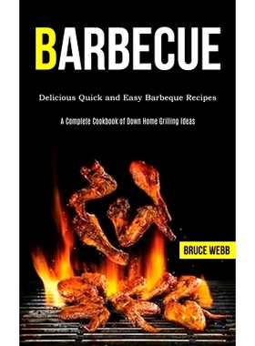 预订 Barbecue Cookbook for Beginners: Delicious Quick and Easy Barbeque Recipes (A Complete Cookbook of Down Home Grilli